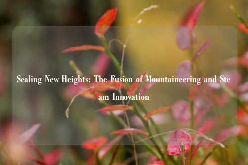 Scaling New Heights: The Fusion of Mountaineering and Steam Innovation